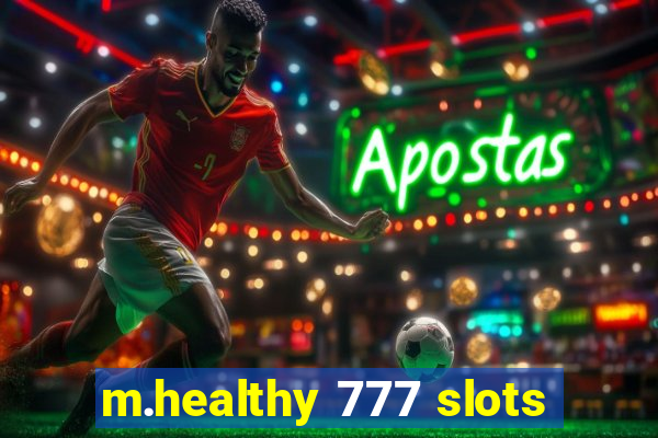 m.healthy 777 slots
